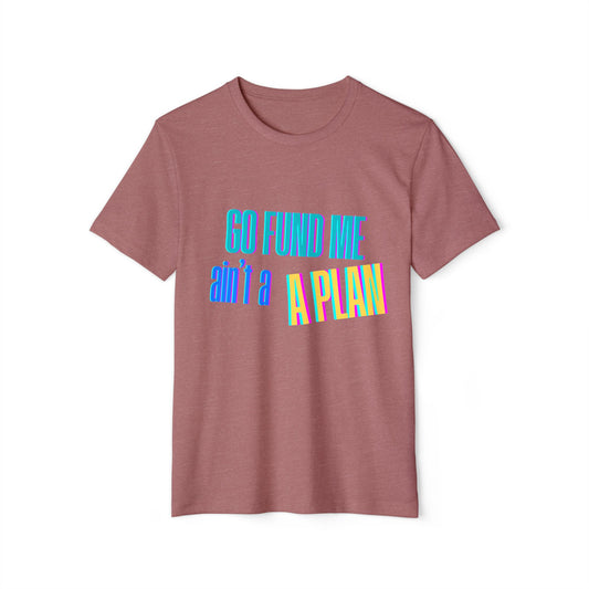 Motivational T-Shirt - 'Go Fund Me Ain't a Plan' 'Legacy Over Begging' Shirt for Kash Dream Travel Life