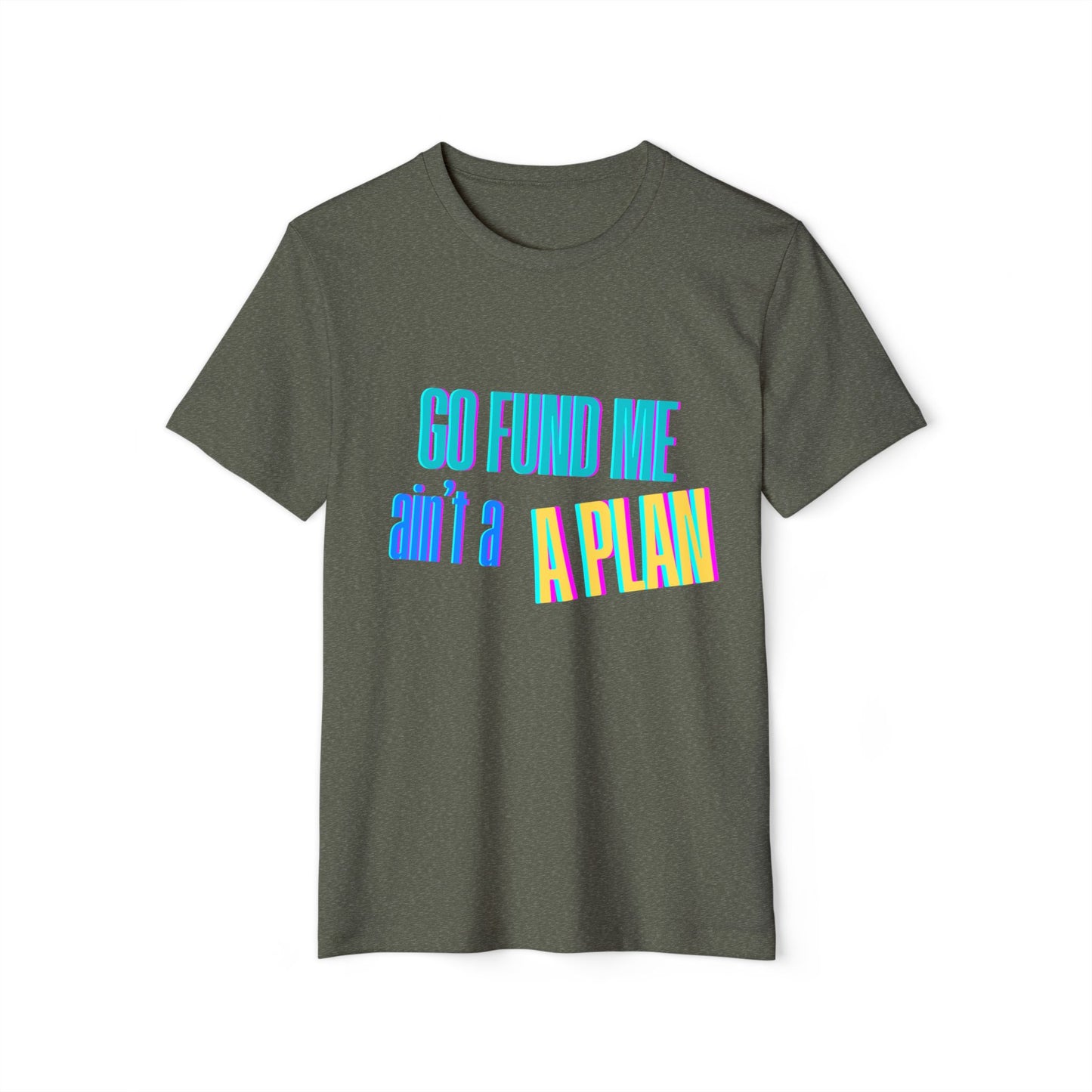 Motivational T-Shirt - 'Go Fund Me Ain't a Plan' 'Legacy Over Begging' Shirt for Kash Dream Travel Life