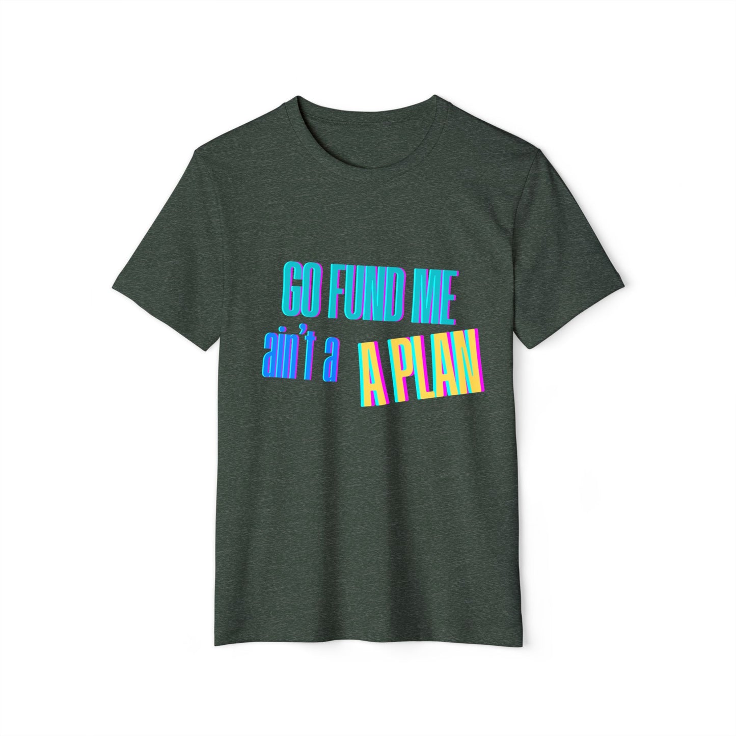 Motivational T-Shirt - 'Go Fund Me Ain't a Plan' 'Legacy Over Begging' Shirt for Kash Dream Travel Life